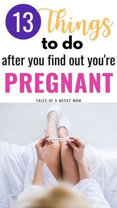 a woman laying in bed with text overlay that reads 13 things to do after you find out your pregnant