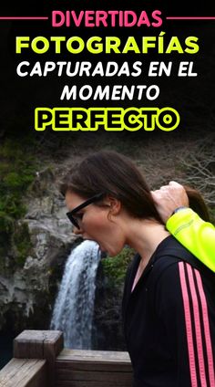 a woman standing in front of a waterfall with the caption, diveridas fotografias capituradas en el momento perfecto peresto