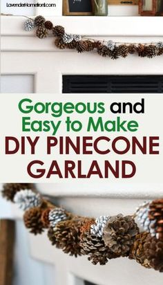 a fireplace with pine cones on it and the words gorgeous and easy to make diy pine cone garland