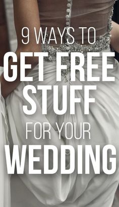 the back of a woman's dress with text that reads 9 ways to get free stuff for your wedding