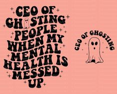 Ceo Of Ghosting People Quotes, Follow For Follow People, Ceo Of Ghosting People, Ghosting People, Popular Svg, People Png, Svg Ideas, My Mental Health