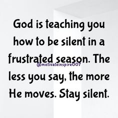 a white wall with the words god is teaching you how to be silent in a frustrated season