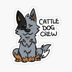 a sticker with the words cattle dog crew on it