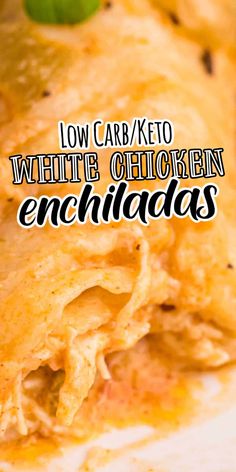 an enchiladas is shown with the words low carb / keto white chicken enchiladas