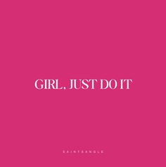 a pink background with the words girl, just do it in white font on top