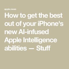 How to get the best out of your iPhone's new AI-infused Apple Intelligence abilities — Stuff Apple Intelligence, Apple Inc, The Good, The Day