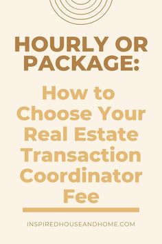 the text how to choose your real estate transaction coordinating fee is shown in brown and white