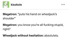 a text message with the words megatron, puts his hand on wheeljack's shoulder