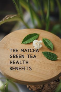 the matcha green tea health benefits is placed on top of a small wooden box