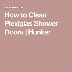 the words how to clean plexilas shower doors / hunker on a pink background