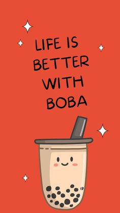 a coffee cup with the words life is better with boba on it and stars in the background