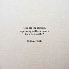 an old typewriter's quote on paper that reads you are the universe, expressing itself as a human for a little while