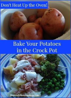 potatoes and peas in a bowl with the words don't heat up the oven bake your potatoes in the crock pot