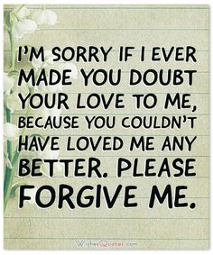 a note with the words i'm sorry if ever made you doubt your love to me, because you couldn't have loved me any better