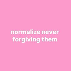 a pink background with the words normalize never forging them