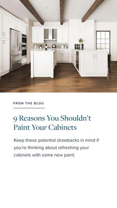 a kitchen with white cabinets and wood beams, the words 9 reasons you shouldn't paint your cabinets