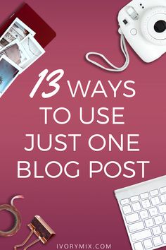 a pink background with the words 13 ways to use just one blog post on it