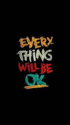 the words every thing will be ok written in graffiti on a black background with multicolored letters