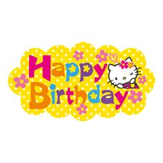 a hello kitty birthday card with the words happy birthday written in pink, yellow and orange