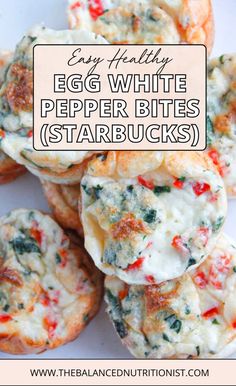 egg white pepper bites are stacked on top of each other with text overlay that reads easy healthy egg white pepper bites starbuck's