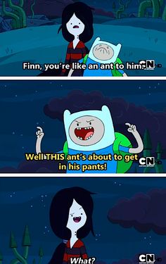 cartoon characters with caption that reads finn, you're like an anto him?