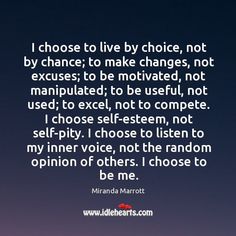 i choose to live by choice not by chance to make changes, not manipulated image