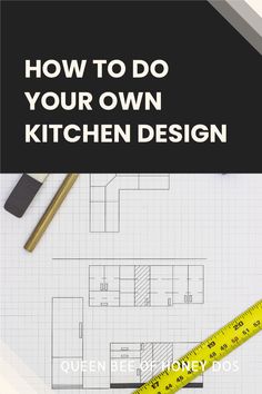 how to do your own kitchen design with a tape measure on the floor next to it