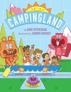 the children's book cover for campingland by ame dykman illustrated by james burks