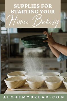 a woman is sprinkling flour on some bowls in the kitchen with text overlay that reads supplies for starting your home bakery