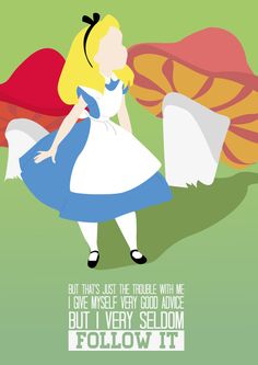 an image of alice in wonderland with the words, but i very seldom follow it