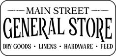 a sign that says main street general store, dry goods, linens, hardware and feed