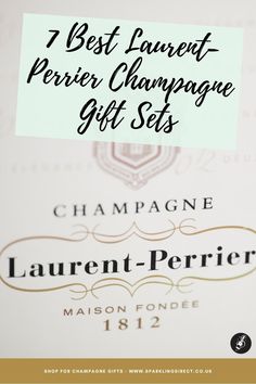 a bottle of champagne with the words 7 best laurent perier champagne gift sets on it