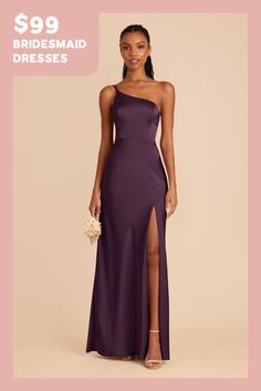 the bridesmaid dresses are $ 99 and they have one side slit on each side