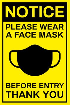 a yellow sign with the words notice please wear a face mask before entry thank you