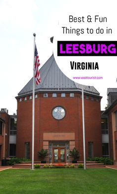 an image of a building with the words best & fun things to do in leesburg, virginia