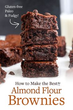 chocolate brownies stacked on top of each other with the words how to make the best almond flour