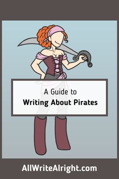 a woman holding a sign that says, a guide to writing about pirates with an image of