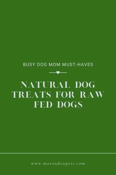 a green cover with the words natural dog treats for raw ted dogs