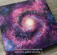 an image of a painting with the words all you need is a sponge to make this galaxy painting