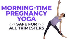 a woman doing yoga with the words morning - time pregnancy yoga safe for all trimesters