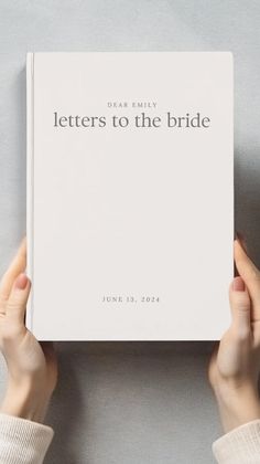 two hands holding up a book that says letters to the bride