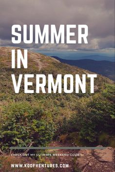 the words summer in vermont written on top of a mountain with trees and bushes around it