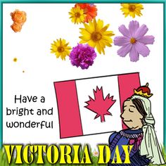 a happy birthday card for victoria day with flowers and the canadian flag in the background