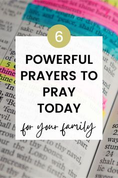 an open bible with the title 6 powerful prayers to pray today for your family