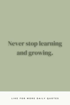 a quote that says never stop learning and growing like for more daily quotes on it