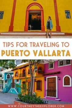 a woman standing in front of a colorful building with the words tips for traveling to puerto val