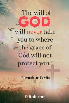 a cross with the words, the will of god will never take you to where the grace of god will not protect you