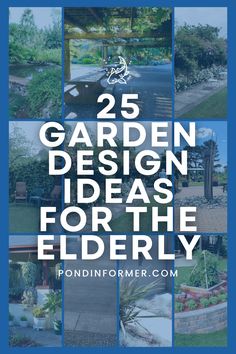 the cover of 25 garden design ideas for the elderly by pondinformer com