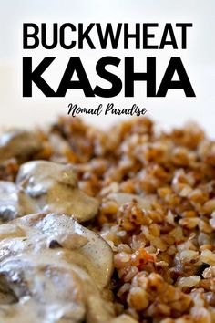 a close up of food on a plate with the words buckwheat kasha