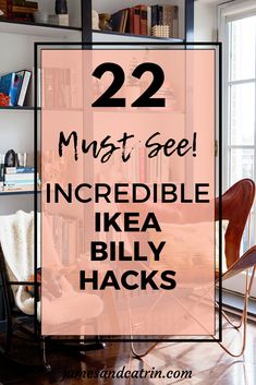 the words 22 must see incredible ikea billy hacks in front of a bookshelf